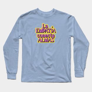 EMPATÍA CONECTA ALMAS Long Sleeve T-Shirt